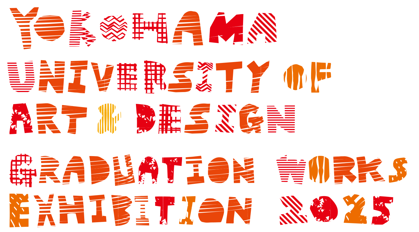 2025 Yokohama University of Art and Design Graduation Exhibition
